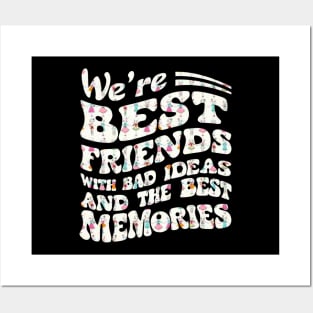 we're best friends with bad ideas and the best memories Posters and Art